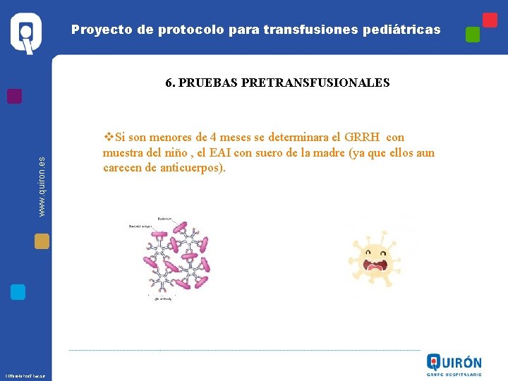 Proyecto de protocolo para transfusiones pediátricas www. quiron. es 6. PRUEBAS PRETRANSFUSIONALES R 1