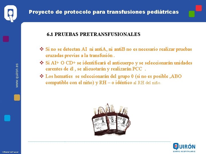 Proyecto de protocolo para transfusiones pediátricas www. quiron. es 6. 1 PRUEBAS PRETRANSFUSIONALES R