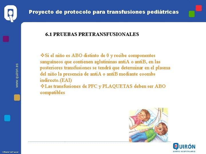 Proyecto de protocolo para transfusiones pediátricas www. quiron. es 6. 1 PRUEBAS PRETRANSFUSIONALES R