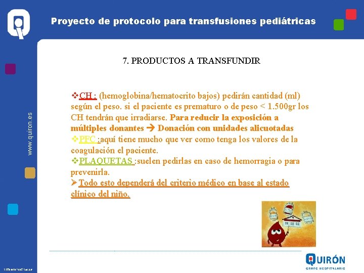 Proyecto de protocolo para transfusiones pediátricas www. quiron. es 7. PRODUCTOS A TRANSFUNDIR R