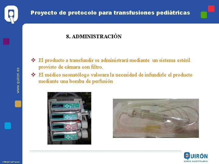 Proyecto de protocolo para transfusiones pediátricas www. quiron. es 8. ADMINISTRACIÓN R 1 IT