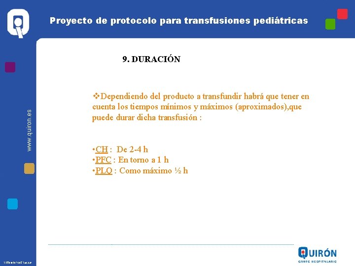 Proyecto de protocolo para transfusiones pediátricas www. quiron. es 9. DURACIÓN R 1 IT