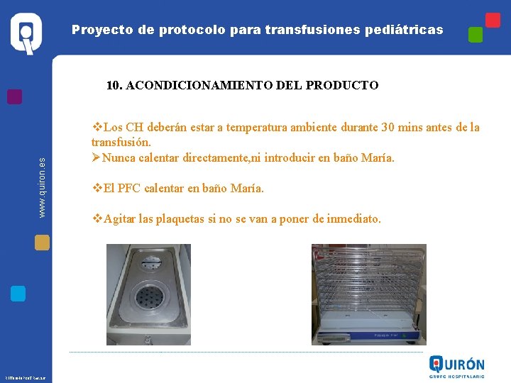 Proyecto de protocolo para transfusiones pediátricas www. quiron. es 10. ACONDICIONAMIENTO DEL PRODUCTO R