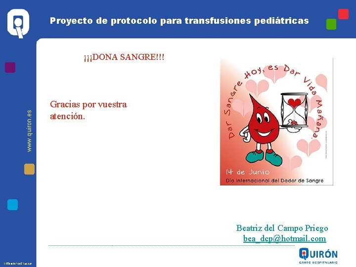 Proyecto de protocolo para transfusiones pediátricas www. quiron. es ¡¡¡DONA SANGRE!!! Gracias por vuestra