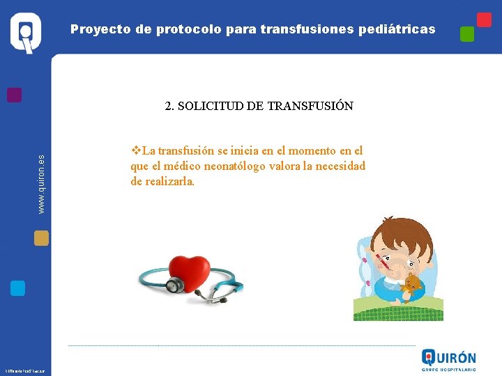 Proyecto de protocolo para transfusiones pediátricas www. quiron. es 2. SOLICITUD DE TRANSFUSIÓN R