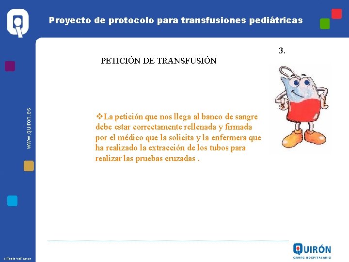 Proyecto de protocolo para transfusiones pediátricas 3. www. quiron. es PETICIÓN DE TRANSFUSIÓN R