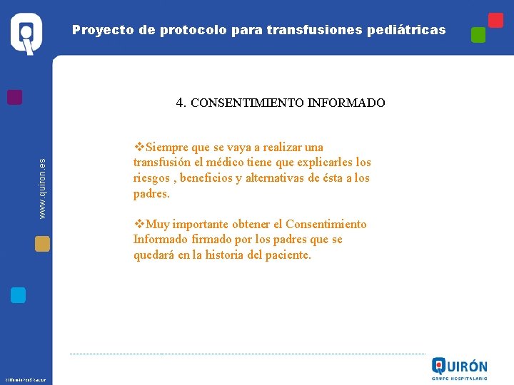 Proyecto de protocolo para transfusiones pediátricas www. quiron. es 4. CONSENTIMIENTO INFORMADO R 1