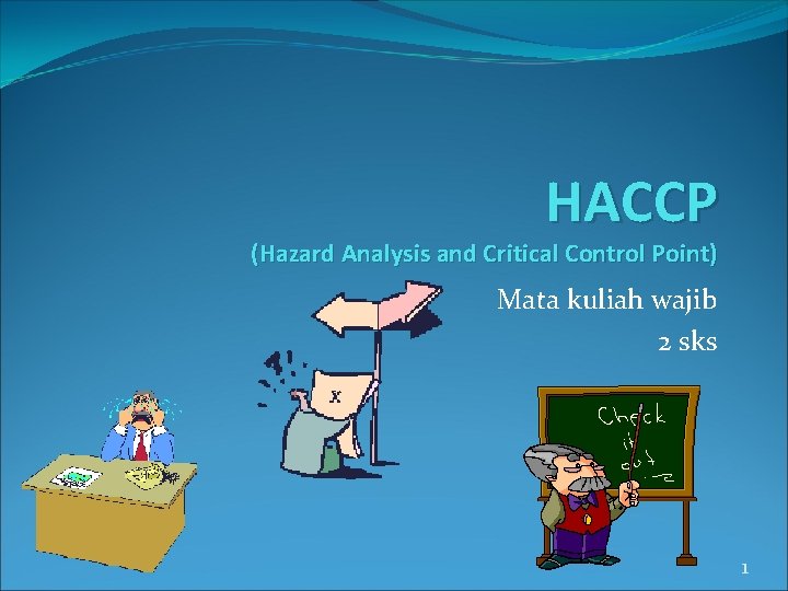 HACCP (Hazard Analysis and Critical Control Point) Mata kuliah wajib 2 sks 1 