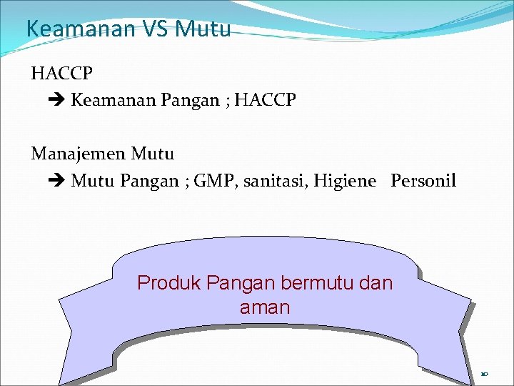 Keamanan VS Mutu HACCP Keamanan Pangan ; HACCP Manajemen Mutu Pangan ; GMP, sanitasi,