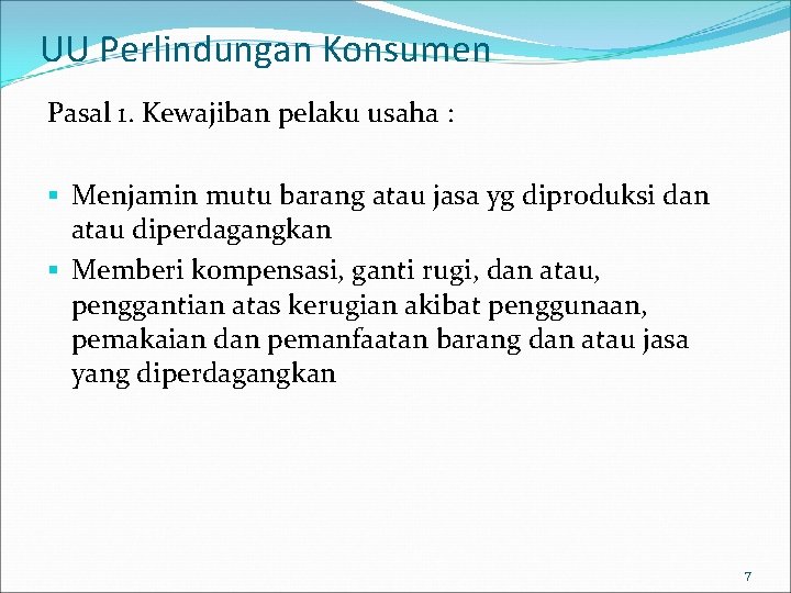 UU Perlindungan Konsumen Pasal 1. Kewajiban pelaku usaha : § Menjamin mutu barang atau