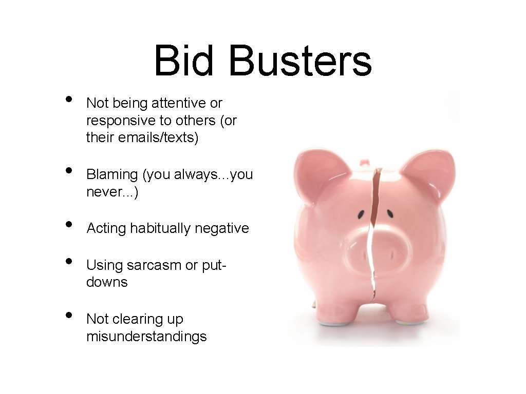 Bid Busters • • • Not being attentive or responsive to others (or their
