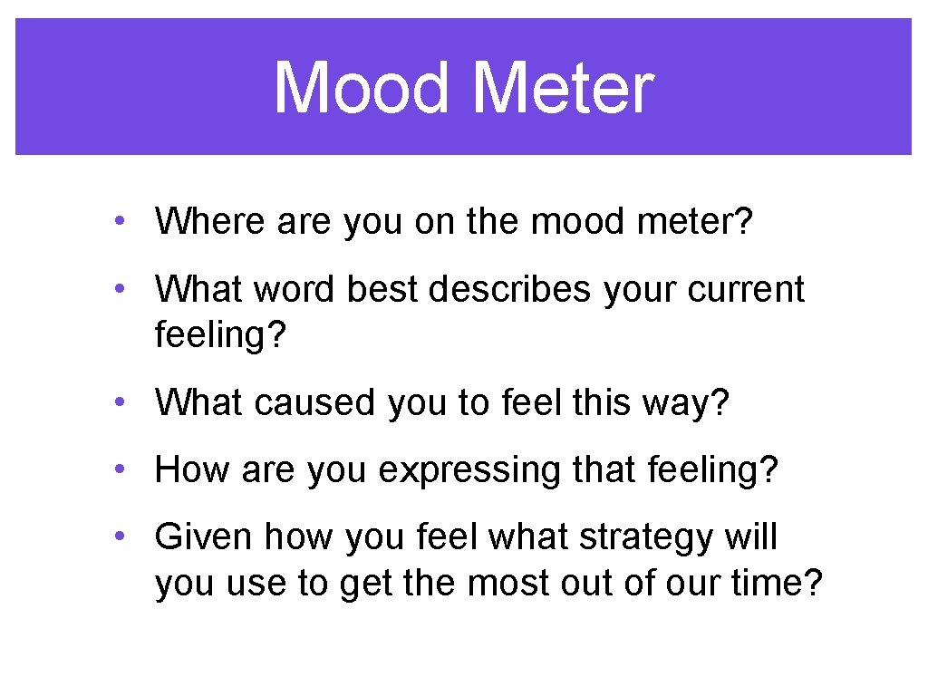 Mood Meter • Where are you on the mood meter? • What word best
