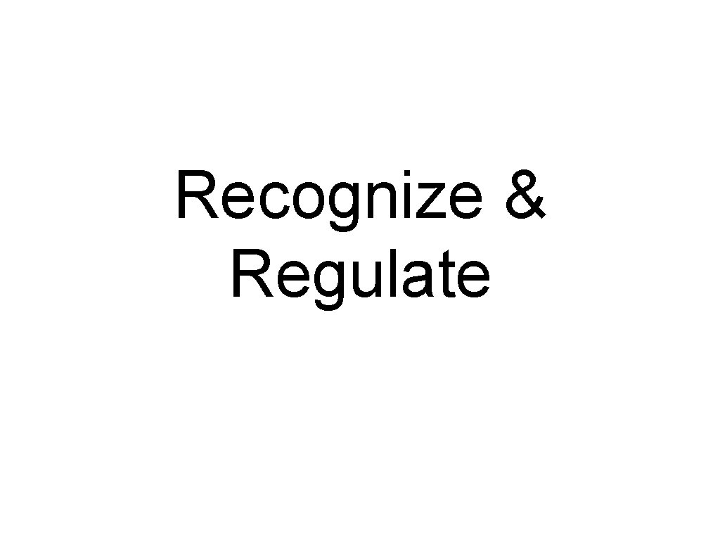 Recognize & Regulate 