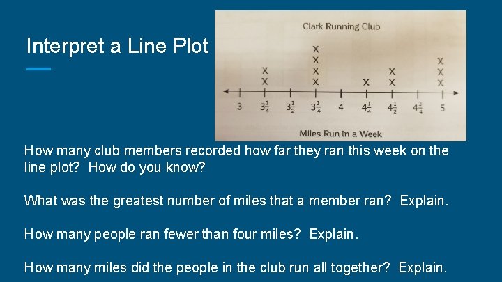 Interpret a Line Plot How many club members recorded how far they ran this