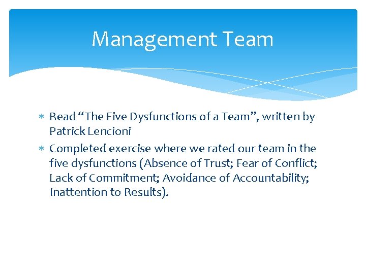 Management Team Read “The Five Dysfunctions of a Team”, written by Patrick Lencioni Completed