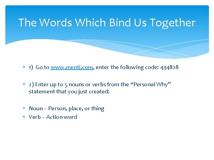 The Words Which Bind Us Together 1) Go to www. menti. com, enter the
