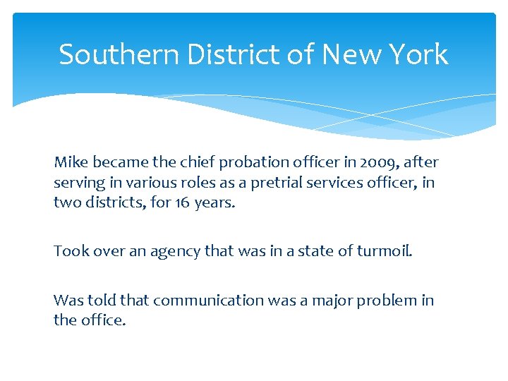 Southern District of New York Mike became the chief probation officer in 2009, after