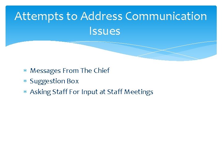 Attempts to Address Communication Issues Messages From The Chief Suggestion Box Asking Staff For