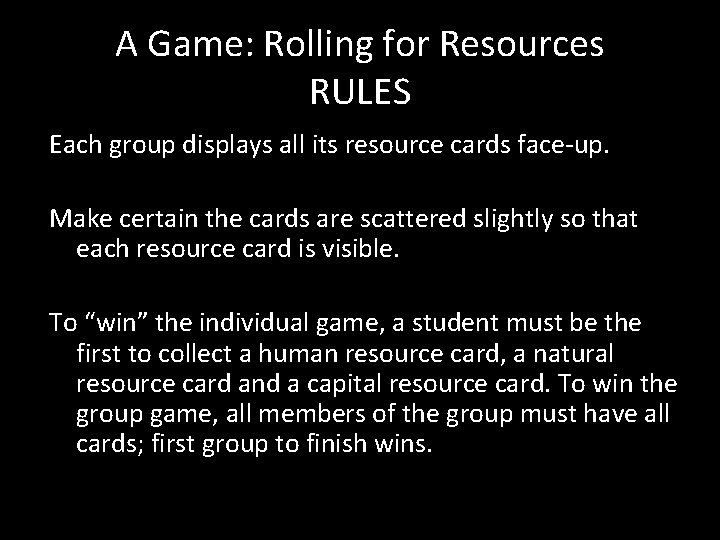A Game: Rolling for Resources RULES Each group displays all its resource cards face-up.