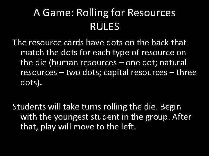 A Game: Rolling for Resources RULES The resource cards have dots on the back