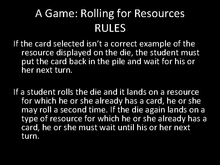 A Game: Rolling for Resources RULES If the card selected isn’t a correct example