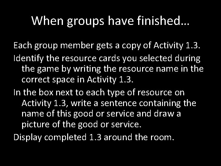 When groups have finished… Each group member gets a copy of Activity 1. 3.