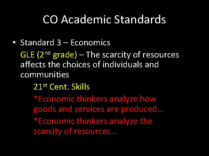 CO Academic Standards • Standard 3 – Economics GLE (2 nd grade) – The