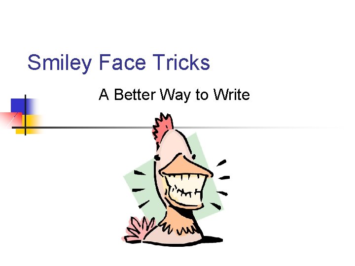 Smiley Face Tricks A Better Way to Write 