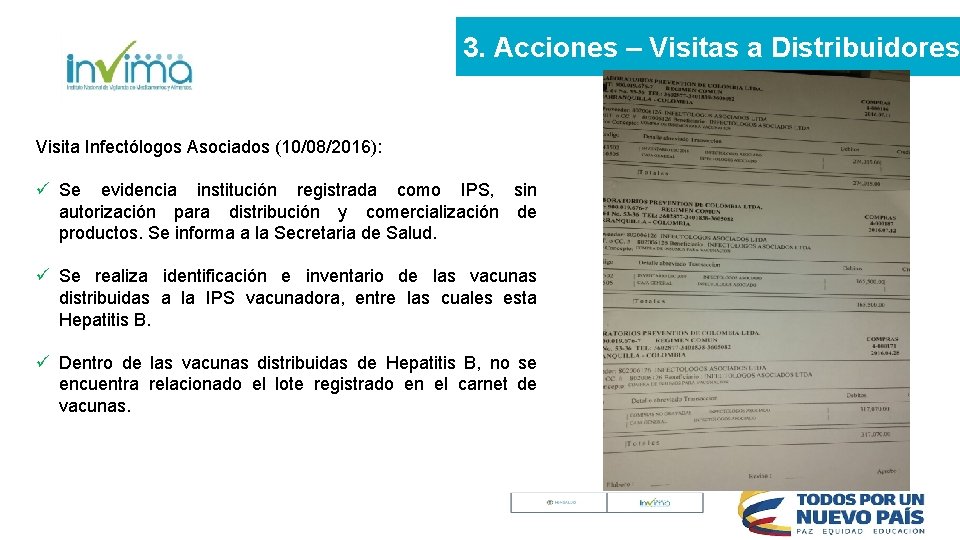 3. Acciones – Visitas a Distribuidores Visita Infectólogos Asociados (10/08/2016): ü Se evidencia institución 3. Acciones – Visitas a Distribuidores Visita Infectólogos Asociados (10/08/2016): ü Se evidencia institución