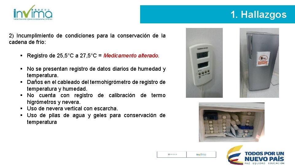 1. Hallazgos 2) Incumplimiento de condiciones para la conservación de la cadena de frío: 1. Hallazgos 2) Incumplimiento de condiciones para la conservación de la cadena de frío: