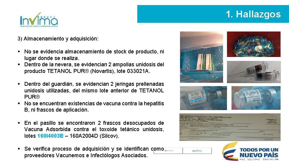 1. Hallazgos 3) Almacenamiento y adquisición: § No se evidencia almacenamiento de stock de 1. Hallazgos 3) Almacenamiento y adquisición: § No se evidencia almacenamiento de stock de