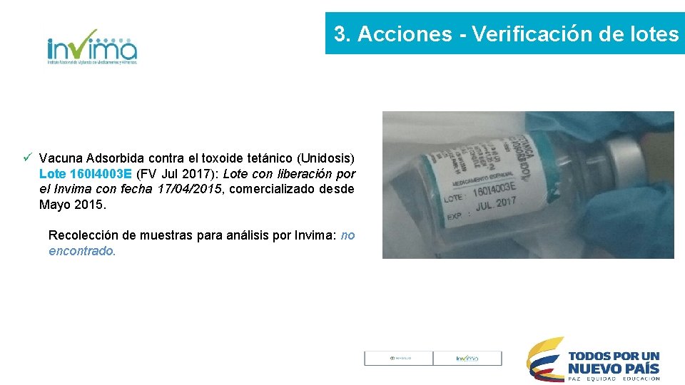 3. Acciones - Verificación de lotes ü Vacuna Adsorbida contra el toxoide tetánico (Unidosis) 3. Acciones - Verificación de lotes ü Vacuna Adsorbida contra el toxoide tetánico (Unidosis)