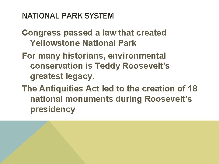 NATIONAL PARK SYSTEM Congress passed a law that created Yellowstone National Park For many