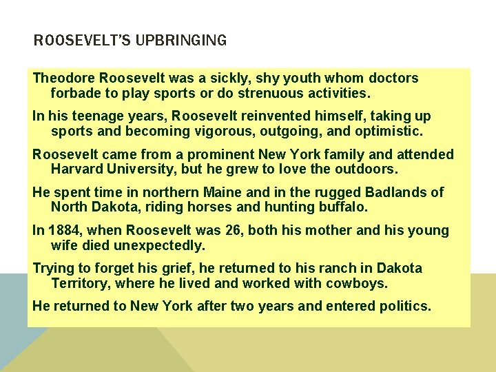 ROOSEVELT’S UPBRINGING Theodore Roosevelt was a sickly, shy youth whom doctors forbade to play