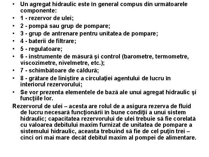  • Un agregat hidraulic este în general compus din următoarele componente: • 1