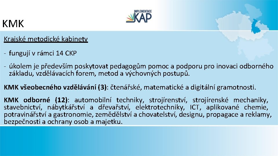 KMK Krajské metodické kabinety - fungují v rámci 14 CKP - úkolem je především