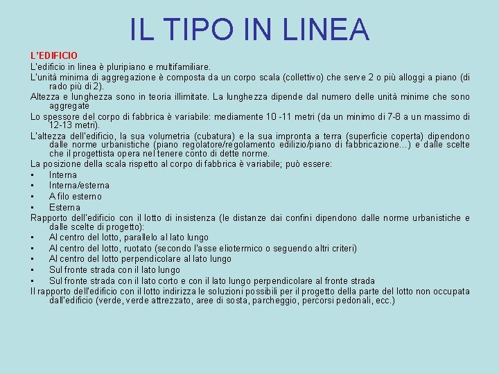 IL TIPO IN LINEA L’EDIFICIO L’edificio in linea è pluripiano e multifamiliare. L’unità minima