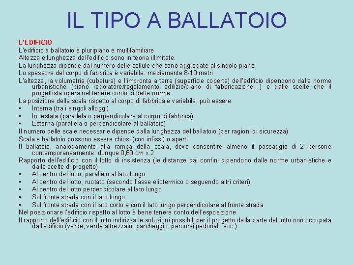 IL TIPO A BALLATOIO L’EDIFICIO L’edificio a ballatoio è pluripiano e multifamiliare Altezza e