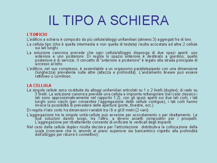 IL TIPO A SCHIERA L’EDIFICIO L’edificio a schiera è composto da più cellule/alloggi unifamiliari
