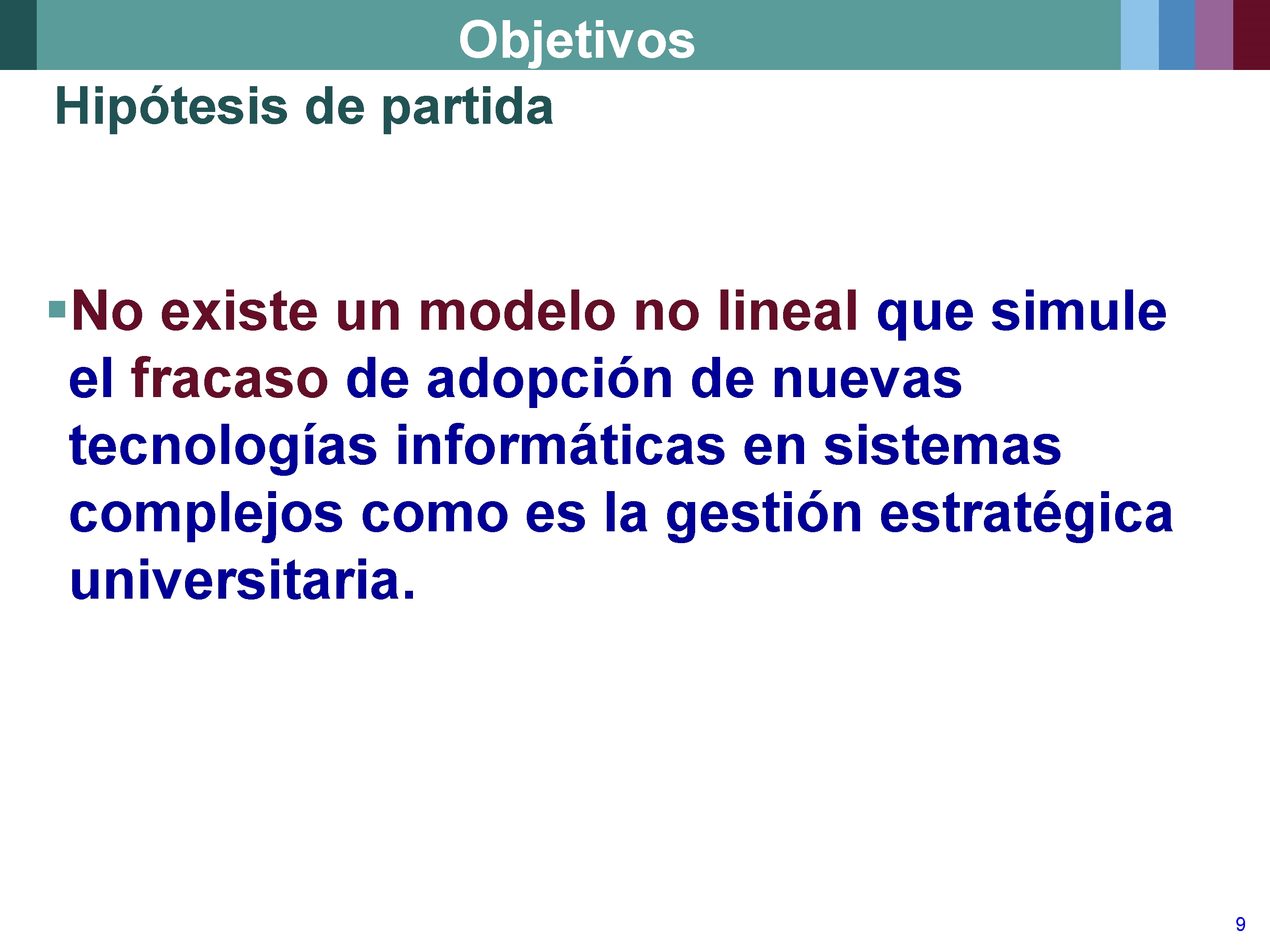 Objetivos Hipótesis de partida §No existe un modelo no lineal que simule el fracaso