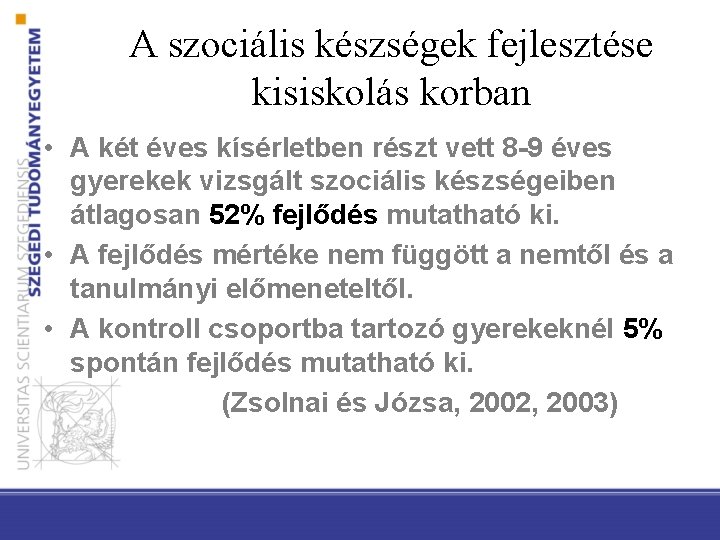 A szociális készségek fejlesztése kisiskolás korban • A két éves kísérletben részt vett 8