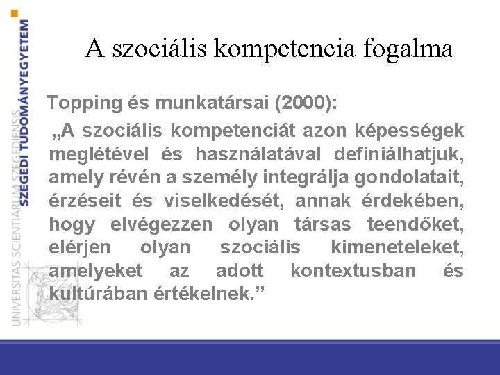 A szociális kompetencia fogalma Topping és munkatársai (2000): „A szociális kompetenciát azon képességek meglétével
