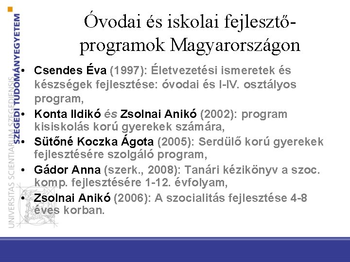 Óvodai és iskolai fejlesztőprogramok Magyarországon • Csendes Éva (1997): Életvezetési ismeretek és készségek fejlesztése:
