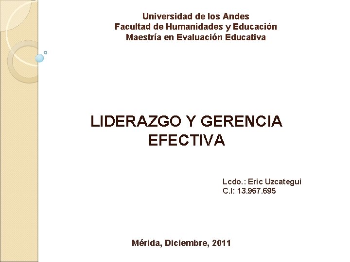 Universidad de los Andes Facultad de Humanidades y Educación Maestría en Evaluación Educativa LIDERAZGO