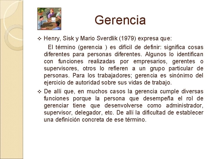 Gerencia Henry, Sisk y Mario Sverdlik (1979) expresa que: El término (gerencia ) es