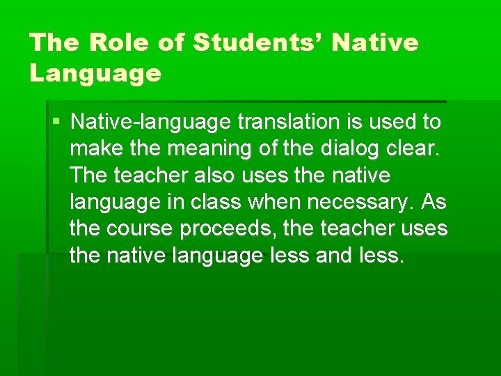 The Role of Students’ Native Language Native-language translation is used to make the meaning