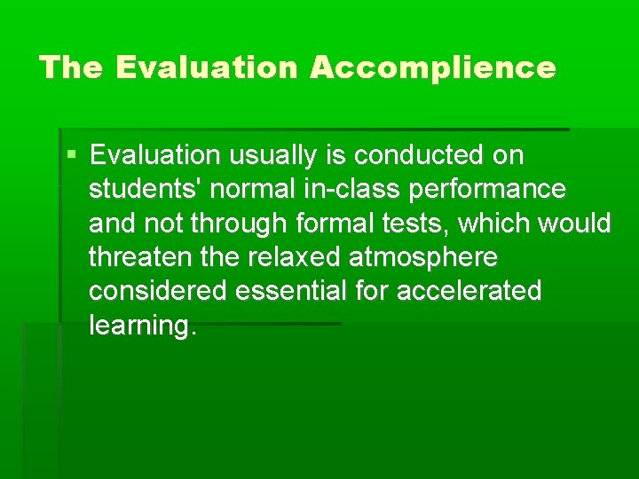 The Evaluation Accomplience Evaluation usually is conducted on students' normal in-class performance and not