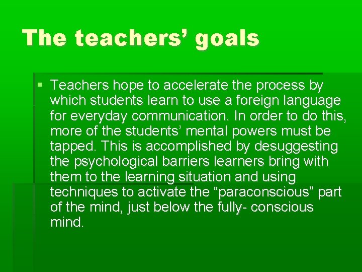 The teachers’ goals Teachers hope to accelerate the process by which students learn to
