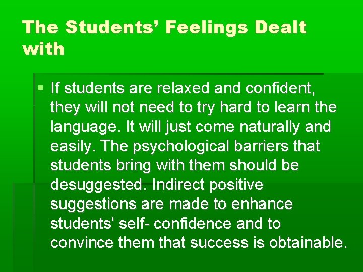 The Students’ Feelings Dealt with If students are relaxed and confident, they will not