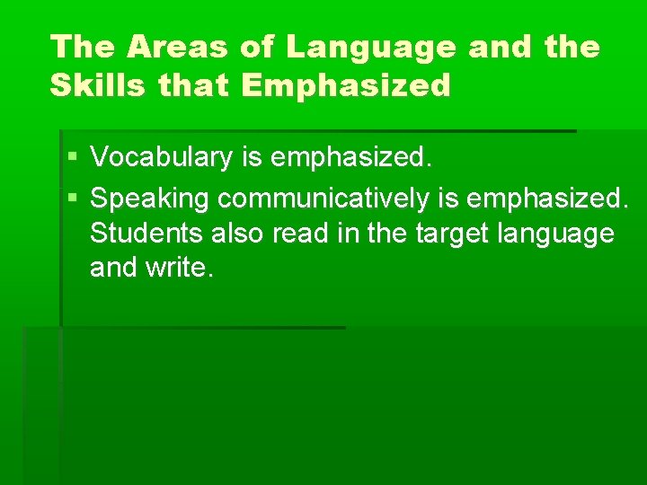 The Areas of Language and the Skills that Emphasized Vocabulary is emphasized. Speaking communicatively